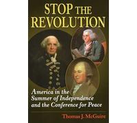 Stop the Revolution: America in the Summer of Independence and the Conference for Peace