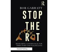 Stop the Rot : Reframing Governance for Directors and Politicians