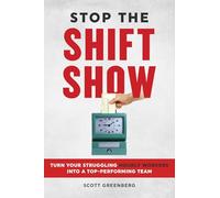 Stop the Shift Show: Turn Your Struggling Hourly Workers Into a Top-Performing Team