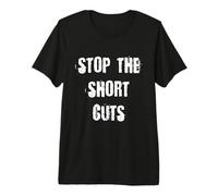 Stop The Short Cuts Premium T-Shirt