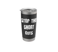 Stop The Short Cuts Stainless Steel Insulated Tumbler