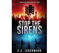 Stop the Sirens: Sirens of the Zombie Apocalypse, Book 3: Volume 3