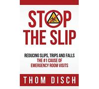 Stop the Slip: Reducing Slips, Trips and Falls