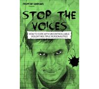 Stop The Voices: How to cope with uncontrollable violent multiple personalities