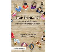 Stop, Think, Act: Integrating Self-Regulation in the Early Childhood Classroom