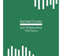 Stop Thinking About That Person, Hypnotherapy, Self Hypnosis CD (Rachael Eccles Guided Meditation and Self Hypnosis CDs)