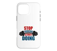 Stop Thinking Start Doing Barbell Motivation Case for iPhone 16 Pro Max