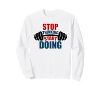 Stop Thinking Start Doing Barbell Motivation Sweatshirt
