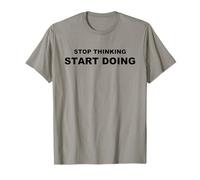 Stop Thinking Start Doing Motivational Uplifting Self Growth T-Shirt