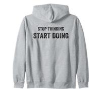 Stop Thinking Start Doing Motivational Uplifting Self Growth Zip Hoodie