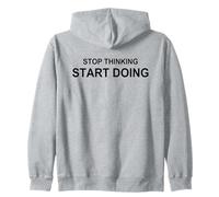 Stop Thinking Start Doing Motivational Uplifting Self Growth Zip Hoodie