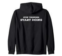 Stop Thinking Start Doing Motivational Uplifting Self Growth Zip Hoodie
