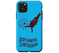 Stop Thinking Start Drinking Case for iPhone 11 Pro Max