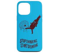 Stop Thinking Start Drinking Case for iPhone 13 Pro Max