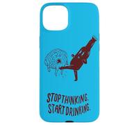 Stop Thinking Start Drinking Case for iPhone 15 Plus