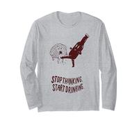 Stop Thinking Start Drinking Long Sleeve T-Shirt