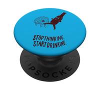 Stop Thinking Start Drinking PopSockets Adhesive PopGrip
