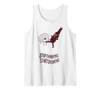 Stop Thinking Start Drinking Tank Top