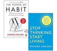 Stop Thinking Start Living By Richard Carlson & The Power of Habit 2 Books Collection Set