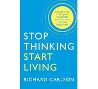 BOOKS4PEOPLE Stop Thinking Start Living Discover Lifelong Happiness By Richard Carlson