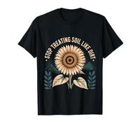 Stop Treating Soil Like Dirt Enviornmentalist Plant |- T-Shirt