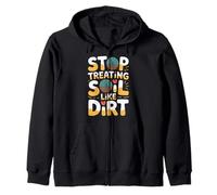 Stop Treating Soil Like Dirt Enviornmentalist Plant - Zip Hoodie