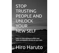 STOP TRUSTING PEOPLE AND UNLOCK YOUR NEW SELF