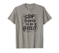 Stop Trying to Be Perfect Self Acceptance Quote T-Shirt