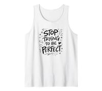 Stop Trying to Be Perfect Self Acceptance Quote Tank Top