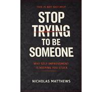 STOP TRYING TO BE SOMEONE: The Brutal Truth About Identity, Growth, and the Trap of Becoming (How to series)