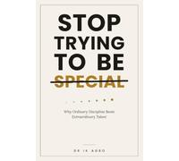STOP TRYING TO BE SPECIAL: Why Ordinary Discipline Beats Extraordinary Talent