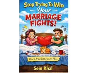 STOP TRYING TO WIN YOUR MARRIAGE FIGHTS: Why Peace Is the Real Victory in Marriage | The Smart Way For A Happy Life Between Couples