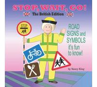Stop, Wait, Go! British Edition: Road Signs and Symbols It's Fun to Know!
