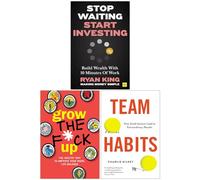 Stop Waiting Start Investing, Grow the F*ck Up & Team Habits 3 Books Collection Set