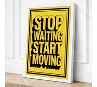 Stop Waiting Start Moving Canvas Wall Art Print 30x20 Inch