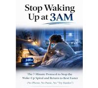 Stop Waking Up at 3AM: The 7-Minute Protocol to Stop the Wake-Up Spiral and Return to Rest Faster (No Phone. No Panic. No “Try Harder.”)