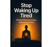 Stop Waking Up Tired: Reclaim Morning Energy Without Extra Rest