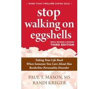 Stop Walking on Eggshells: Taking Your Life Back When Someone You Care About Has Borderline Personality Disorder