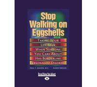 Stop Walking on Eggshells: Taking Your Life Back When Someone You Care About Has Borderline Personality Disorder by Randi Kreger and Paul T. Mason (2012-12-28)