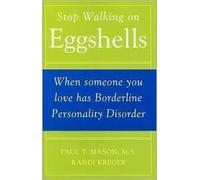 Stop Walking on Eggshells: When Someone You Love Has Borderline Personality Disorder by Paul T. Mason, Randi Kreger (1998) Hardcover