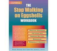 Stop Walking On Eggshells Workbook: Practical Strategies for Living with Someone Who Has Borderline Personality Disorder