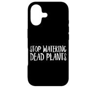 Stop Watering Dead Plants Life Advice Grow Case for iPhone 17