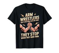 Stop When They Have Won Sports Table Wrist Arm Wrestling T-Shirt