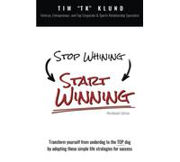 Stop Whining Start Winning: Workbook Edition