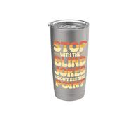 Stop with The Blind Jokes I Don't See The Point Stainless Steel Insulated Tumbler