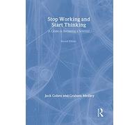 Stop Working & Start Thinking: A guide to becoming a scientist