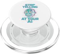 STOP YELLING AT YOUR AI Funny Sarcastic Men & Women Graphic PopSockets PopGrip for MagSafe