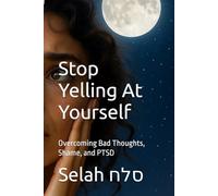 Stop Yelling At Yourself: Overcoming Bad Thoughts, Shame, and PTSD (Pocket Therapy)