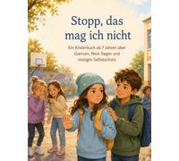 Stopp, das mag ich nicht: Ein Kinderbuch ab 7 Jahren über Grenzen, Nein-Sagen und mutigen Selbstschutz (Die Baumdetektive)