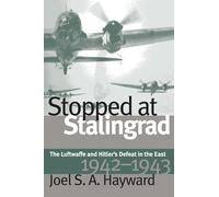 Stopped at Stalingrad: Luftwaffe and Hitler's Defeat in the East, 1942-43 (Modern War Studies)